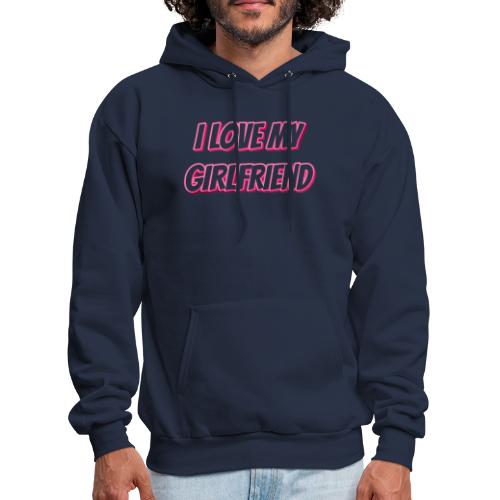 I Love My Girlfriend T-Shirt - Customizable - Men's Hoodie