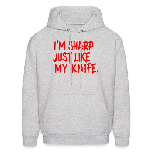I'm Sharp Just Like My Knife - Men's Hoodie