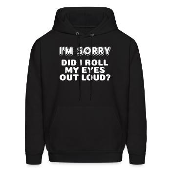 I'M Sorry Did I Roll My Eyes Out Loud Curmudgeon - Men's Hoodie - black - Front - Elias (183cm)