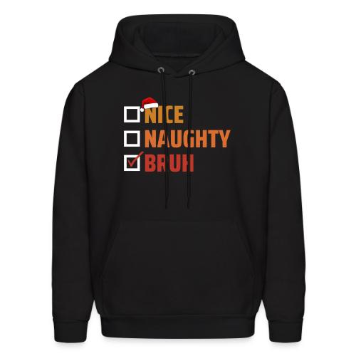 Naught, Nice, Bruh - Men's Hoodie