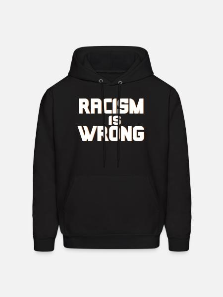 Racism Is Wrong - Men's Hoodie - black