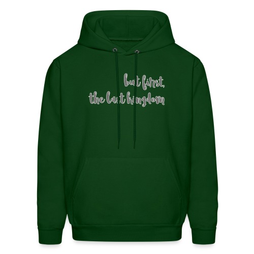 but first the last kingdom - Men's Hoodie