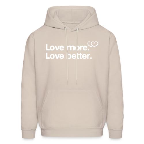 Love more. Love better. Collection - Men's Hoodie