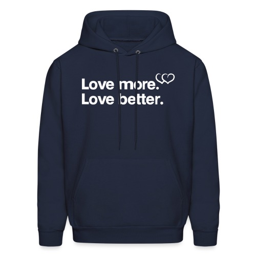 Love more. Love better. Collection - Men's Hoodie