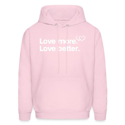 Love more. Love better. Collection - Men's Hoodie