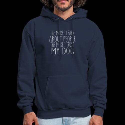 The More I Learn About People: The More I Trust - Men's Hoodie