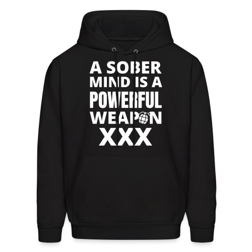 A SOBER MIND IS A POWERFUL WEAPON XXX - Men's Hoodie