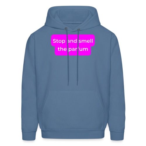 Stop and smell the parfum - Men's Hoodie