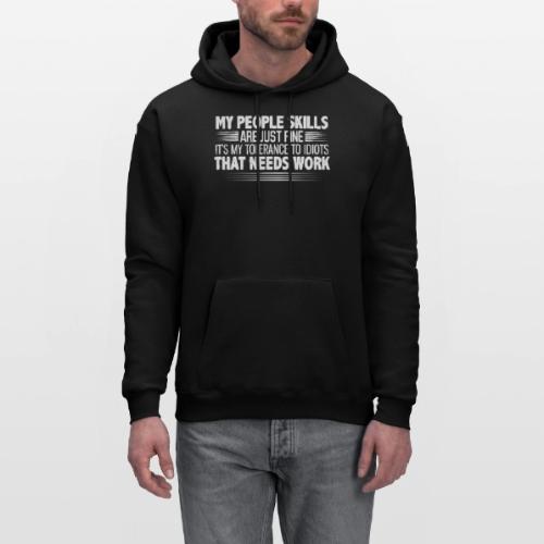 My People Skills are Fine Funny Sarcastic T-Shirt - Men's Hoodie