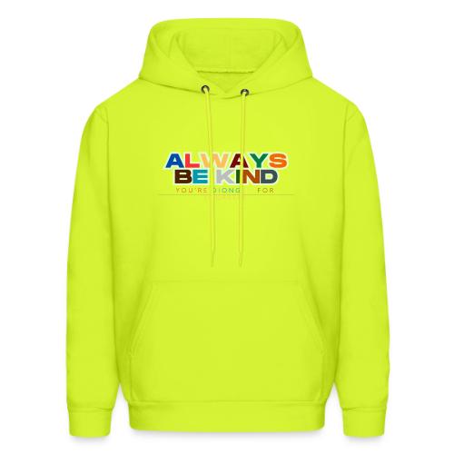 Motivational Designs Always Be Kind - Men's Hoodie