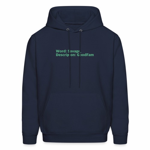 Goodfam is the meaning of savage - Men's Hoodie