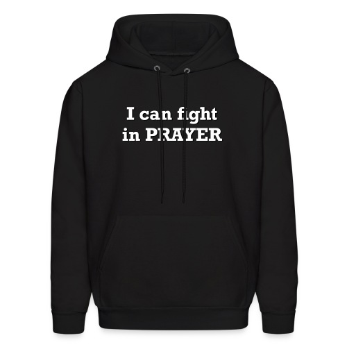 I can fight in PRAYER - Men's Hoodie