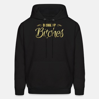 Drink Up Bitches - Hoodie for men