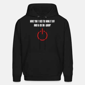 Have you tried turning it off and back on again - Hoodie for men