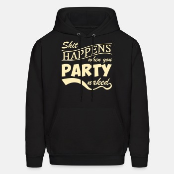 Shit happens when you party naked - Hoodie for men