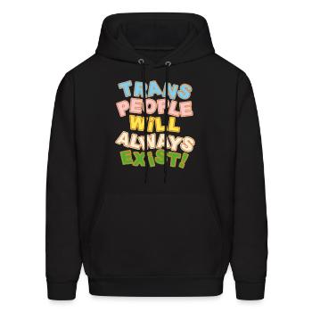 TRANS PEOPLE WILL ALWAYS EXIST - Men's Hoodie - black - Front - Elias (183cm)