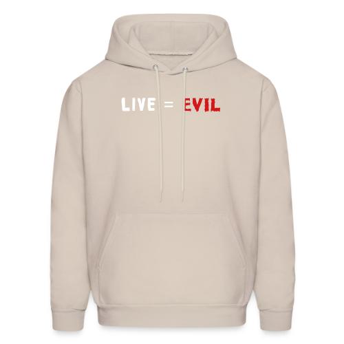 Live = Evil - Men's Hoodie