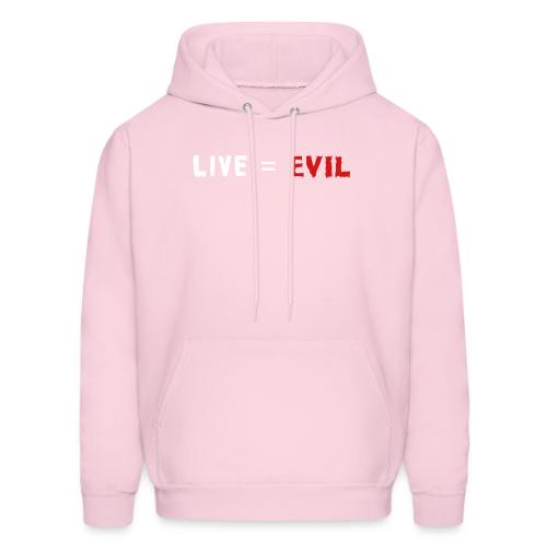 Live = Evil - Men's Hoodie