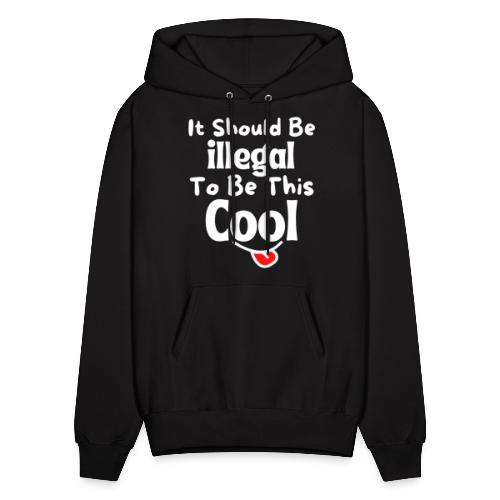 It Should Be Illegal To Be This Cool Funny Smiling - Men's Hoodie