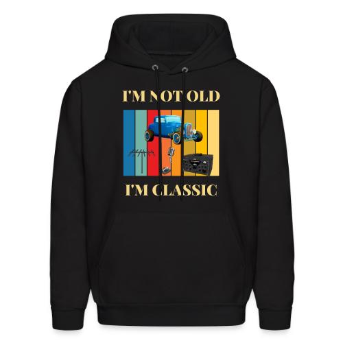 I'm Not Old - I'm Classic - Men's Hoodie
