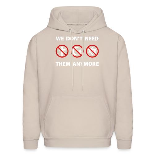 We Don't Need Religion Anymore - Men's Hoodie