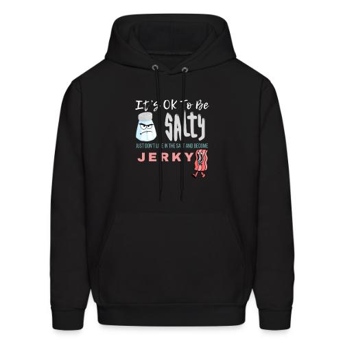 It's OK To Be Salty - Men's Hoodie