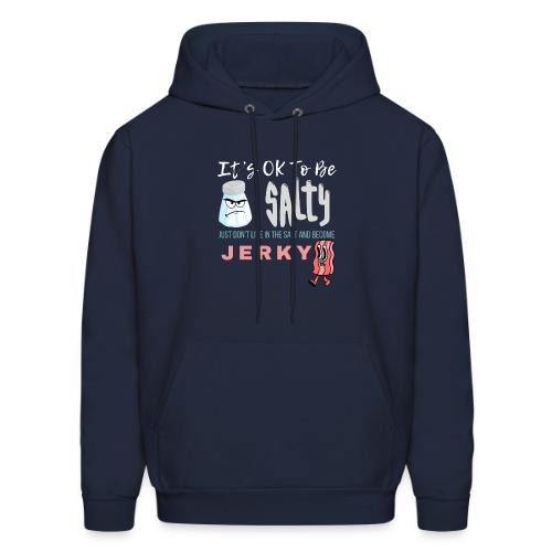 It's OK To Be Salty - Men's Hoodie