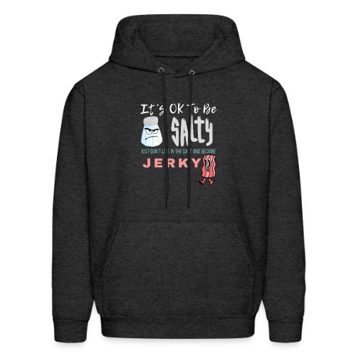 It's OK To Be Salty - Men's Hoodie