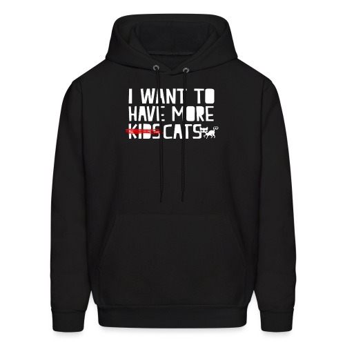 i want to have more kids cats - Men's Hoodie