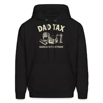 Dad Tax Making Sure It's Not Poison. Father's Day - Men's Hoodie - black - Front - Elias (183cm)