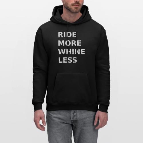 Ride More Whine Less - Men's Hoodie
