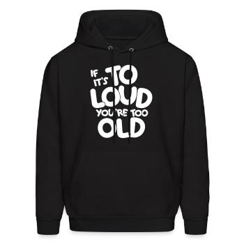 if it's to loud you're to old - Men's Hoodie - black - Front - Elias (183cm)