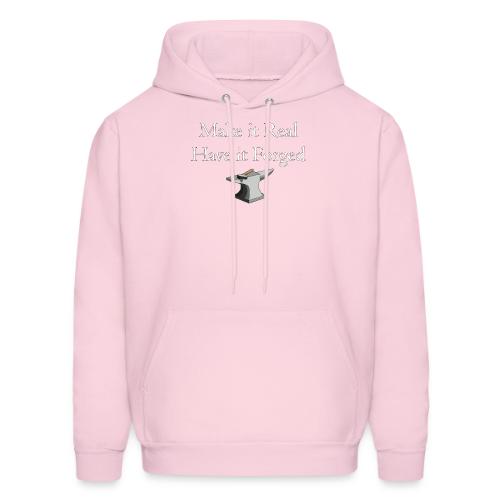 Make it Real Have it Forg - Men's Hoodie
