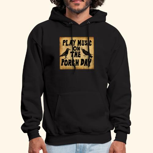 Play Music on te Porch Day - Men's Hoodie