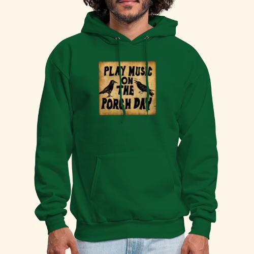 Play Music on te Porch Day - Men's Hoodie