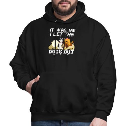 It Was Me I Let The Dogs Out Funny Dog Lovers - Men's Hoodie