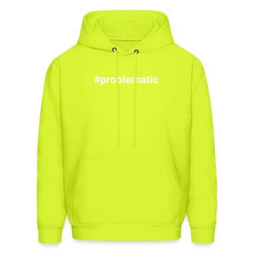 #problematic - Men's Hoodie