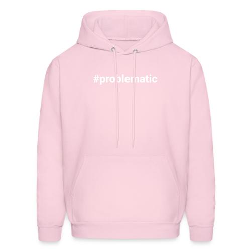 #problematic - Men's Hoodie