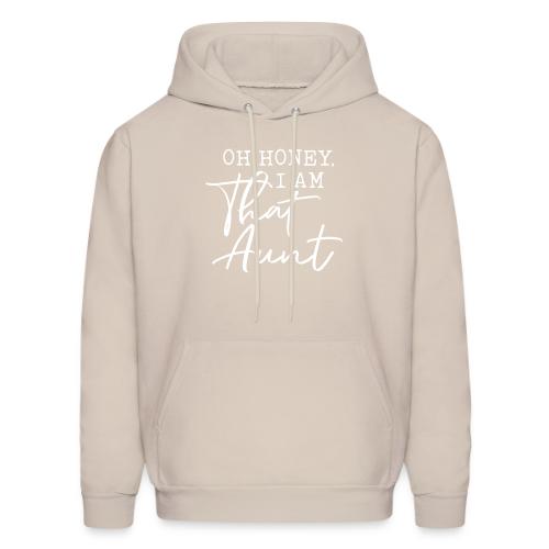 Oh Honey I Am That Aunt - Men's Hoodie