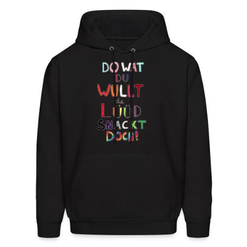 Do Wat Du Wullt de Luud Snackt Doch! - Men's Hoodie
