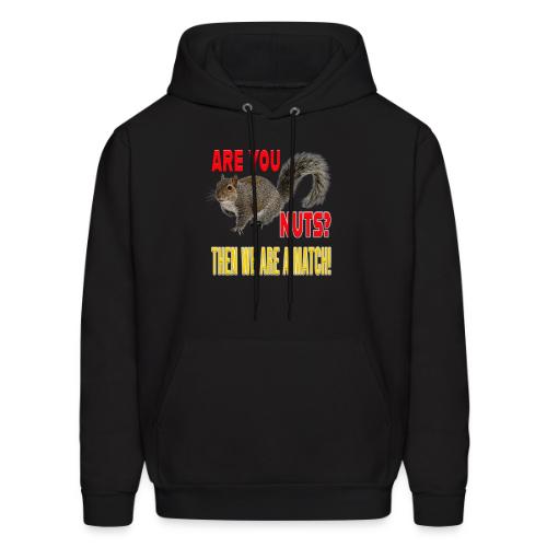 Are You Nuts? Then we are a match! - Men's Hoodie