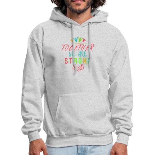 Together We Are Strong | Motivation T-shirt - Men's Hoodie