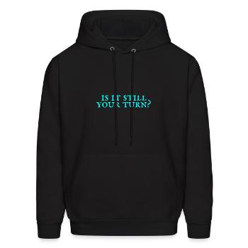 Is It Still Your Turn - Men's Hoodie - black - Front - Elias (183cm)