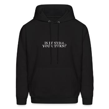 Is It Still Your Turn - Men's Hoodie - black - Front - Elias (183cm)