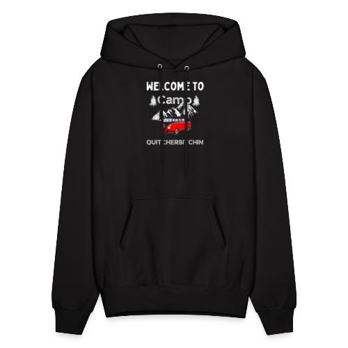 Welcome To Camp Quitcherbitchin Hiking & Camping - Men's Hoodie