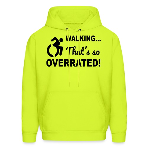 Walking that is overrated. Wheelchair humor # - Men's Hoodie