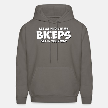 Let me know if my biceps get in your way - Hoodie for men