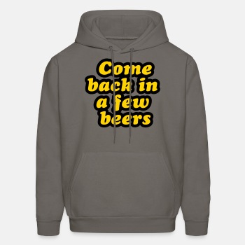Come back in a few beers - Hoodie for men