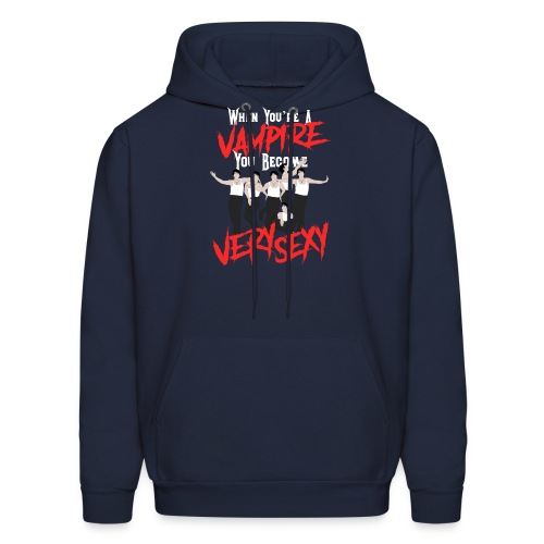When You’re a Vampire You Become Very Sexy - Men's Hoodie