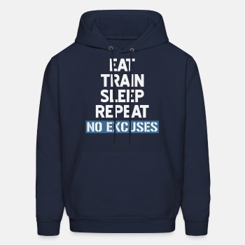 Eat Train Sleep Repeat No Excuses - Hoodie for men